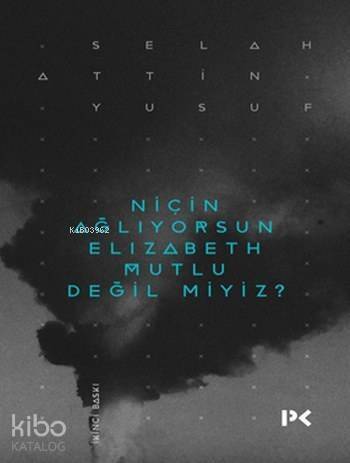 Niçin Ağlıyorsun Elizabeth Mutlu Değil miyiz? - 1