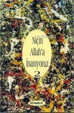 Niçin Allah'a İnanıyoruz? Cilt: 2 - 1