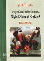 Niçin Dikkulak Oldum?; Türkiye Kırsalı Yoksullaşırken... - 1