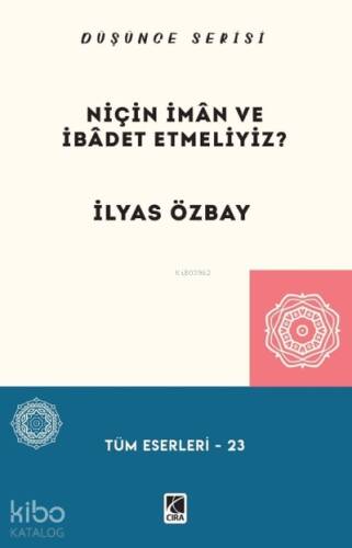 Niçin İmân ve İbâdet Etmeliyiz? - 1