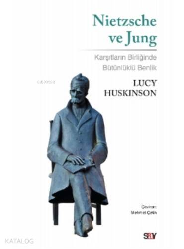 Nietzsche ve Jung;Karşıtların Birliğinde Bütünlüklü Benlik - 1