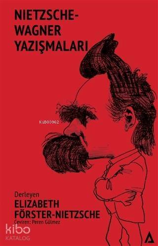 Nietzsche - Wagner Yazışmaları; Nietzsche-Wagner Correspondances - 1