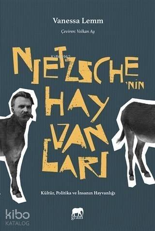 Nietzsche'nin Hayvanları; Kültür, Politika ve İnsanın Hayvanlığı - 1