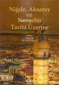 Niğde, Aksaray ve Nevşehir Tarihi Üzerine - 1