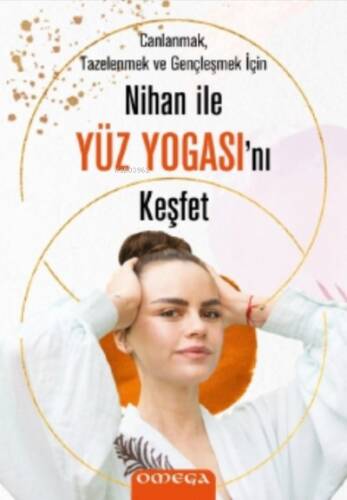 Nihan ile Yüz Yogasını Keşfet;Canlanmak, Tazelenmek ve Gençleşmek İçin - 1