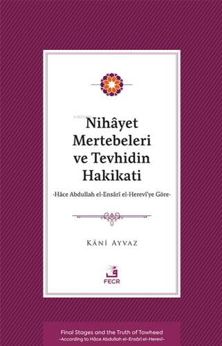 Nihâyet Mertebeleri ve Tevhidin Hakikati;Hâce Abdullah el-Ensârî el- Herevî’ye Göre - 1