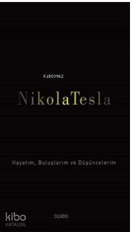 Nikola Tesla; Hayatım, Buluşlarım ve Düşüncelerim - 1