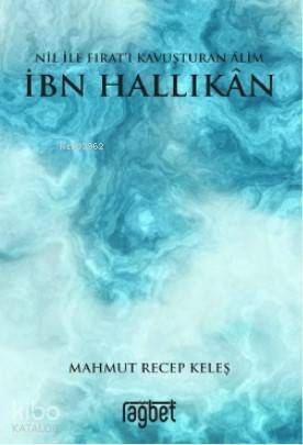 Nil ile Fırat'ı Kavuşturan Alim İbn Hallikan - 1