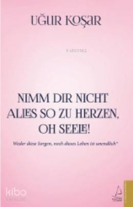 Nimm Dir Nicht Alles So Zu Herzen Oh Seele - 1