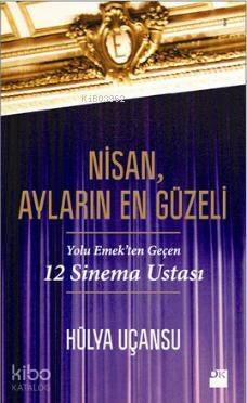 Nisan, Ayların En Güzeli; Yolu Emekten Geçen 12 Sinema Ustası - 1