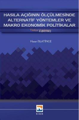 Nisan Hasıla Açığının Ölçülmesinde Alternatif Yöntemler ve Makro Ekonomik Politikalar - 1