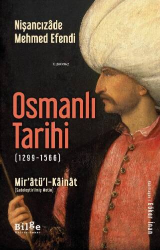 Nişancızâde Mehmed Efendi Osmanlı Tarihi (1299-1566) Mir’âtü’l-Kâinât ;-Sadeleştirilmiş Metin- - 1