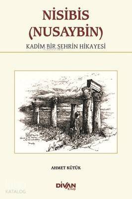 Nisibis (Nusaybin) - Kadim Bir Şehrin Hikayesi - 1