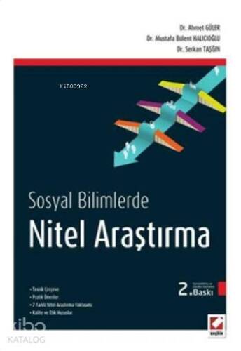 Nitel Araştırma Yöntemleri; Teorik Çerçeve - Pratik Öneriler 7 Farklı Nitel Araştırma Yaklaşımı - Kalite ve Etik Hususlar - 1