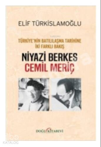 Niyazi Berkes - Cemil Meriç :;Türkiye'nin Batılılaşma Tarihine İki Farklı Bakış - 1