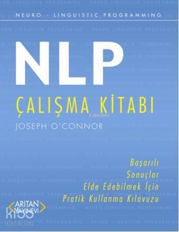 NLP Çalışma Kitabı; Başarılı Sonuçlar Elde Edebilmek İçin Pratik Kullanma Kılavuzu - 1