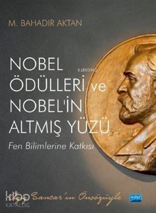 Nobel Ödülleri ve Nobel'in Altmış Yüzü; Fen Bilimlerine Katkısı - 1