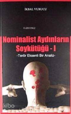 Nominalist Aydınların Soykütüğü 1; Terör Eksenli Bir Analiz - 1