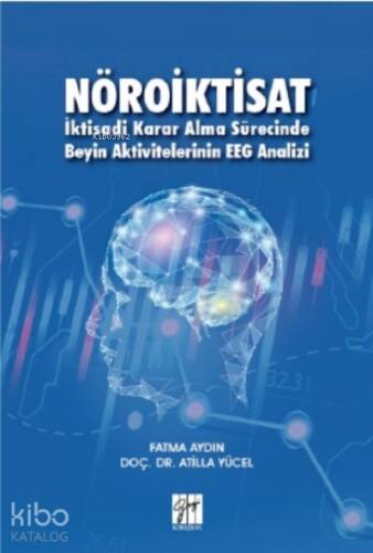 Nöroiktisat İktisadi Karar Alma Sürecinde Beyin Aktivitelerinin EEG Analizi - 1