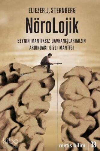 Nörolojik; Beynin Mantıksız Davranışlarımızın Ardındaki Gizli Mantığı - 1