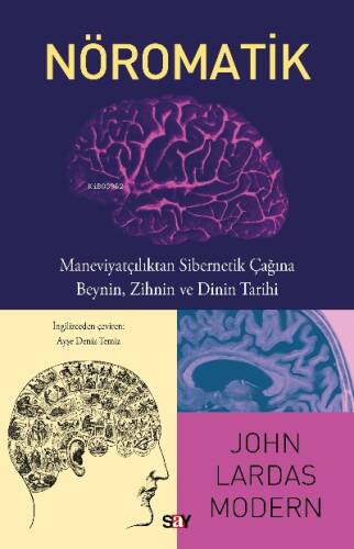 Nöromatik;Maneviyatçılıktan Sibernetik Çağına Beynin, Zihnin ve Dinin Tarihi - 1