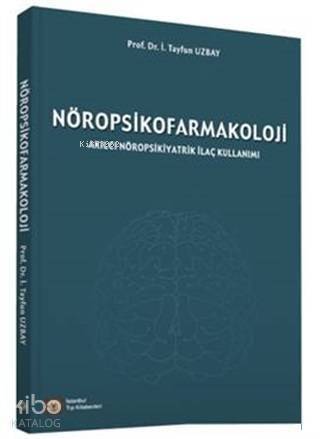 Nöropsikofarmakoloji; Akılcı Nöropsikiyatrik İlaç Kullanımı - 1