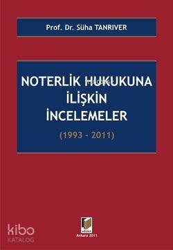 Noterlik Hukukuna İlişkin İncelemeler (1993-2011) - 1