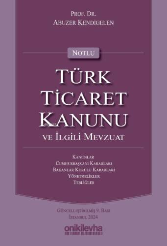 Notlu Türk Ticaret Kanunu ve İlgili Mevzuat - 1