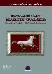 Novel Yazarı Olarak Martin Walser; Kaçan Bir At Novelin Tematik İncelemesi - 1