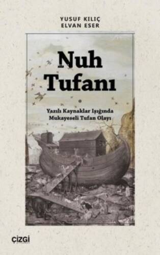 Nuh Tufanı - Yazılı Kaynaklar Işığında Mukayeseli Tufan Olayı - 1