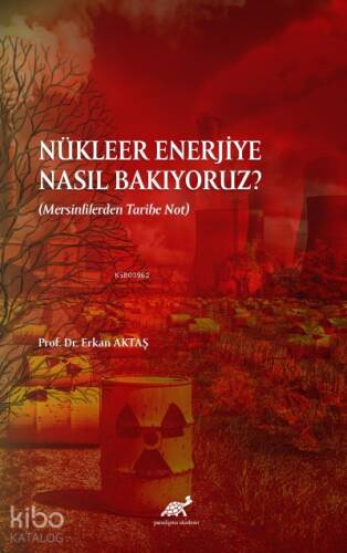 Nükleer Enerjiye Nasıl Bakıyoruz?; (Mersinlilerden Tarihe Not) - 1