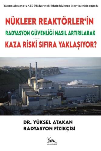 Nükleer Reaktörlerin Radyasyon Güvenliği Nasıl Artırılarak Kaza Riski Sıfıra Yaklaşıyor? - 1