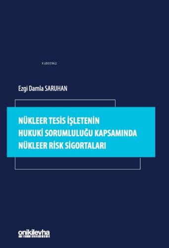 Nükleer Tesis İşletenin Hukuki Sorumluluğu Kapsamında Nükleer Risk Sigortaları - 1