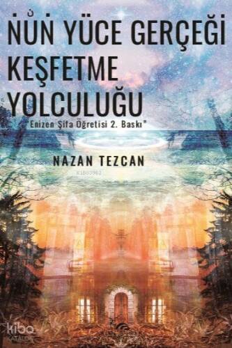 Nun Yüce Gerçeği Keşfetme Yolculuğu - 1