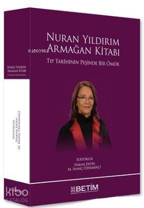 Nuran Yıldırım - Armağan Kitabı; Tıp Tarihinin Peşinde Bir Ömür - 1