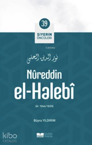 Nureddin El Halebi; Siyerin Öncüleri 39 - 1