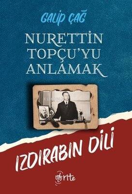 Nurettin Topçu'yu Anlamak;Izdırabın Dili - 1