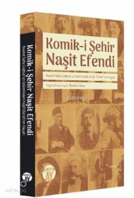 Nusret Safa Coşkun'un Kaleminden Naşit Efendi'nin Hayatı; Komik-i Şehir Naşit Efendi - 1