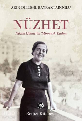 Nüzhet;Nâzım Hikmet’in ‘Minnacık’ Kadını - 1