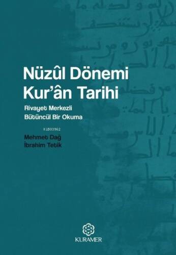 Nüzul Dönemi Kur'an Tarihi: Rivayet Merkezli Bütüncül Bir Okuma - 1