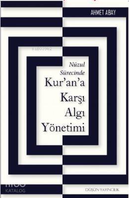 Nüzul Sürecinde Kur'an'a Karşı Algı Yönetimi - 1