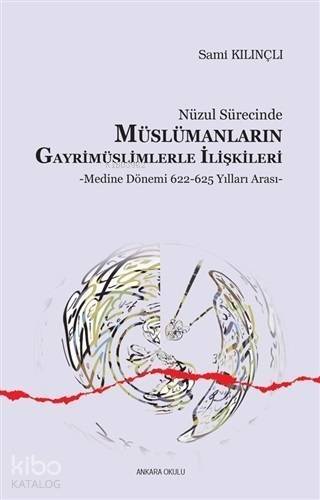 Nüzul Sürecinde Müslümanların Gayrimüslimlerle İlişkileri Medine Dönemi 622 - 625 Yılları Arası - 1