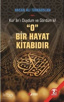 O Bir Hayat Kitabıdır; Kur'an'ı Duydum ve Gördüm ki - 1