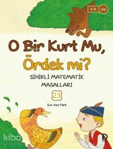 O Bir Kurt mu Ördek mi?; Sihirli Matematik Masalları 23 - 1