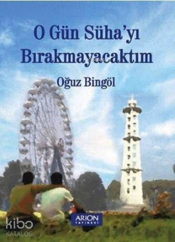 O Gün Süha'yı Bırakmayacaktım - 1