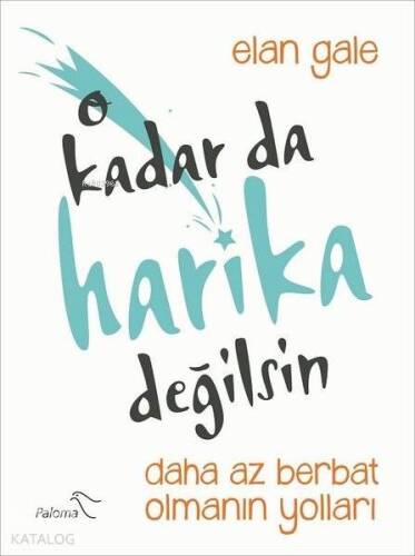 O Kadar da Harika Değilsin; Daha Az Berbat Olmanın Yolları - 1