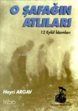 O Şafağın Atlıları 12 Eylül İdamları - 1