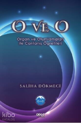 O ve O;Organ ve Olumlamaları İle Canlanış Öğretileri - 1