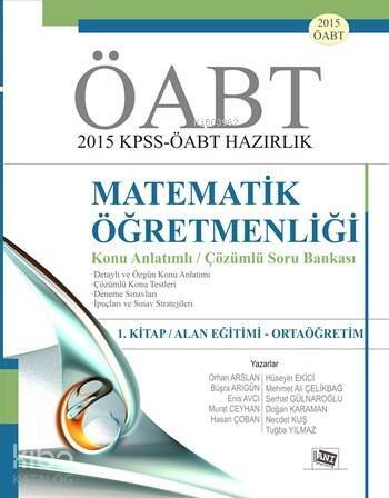 ÖABT Matematik Öğretmenliği Konu Anlatımlı Çözümlü Soru Bankası; 1. Kitap: Alan Eğitimi - Ortaöğretim - 1