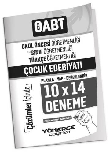 ÖABT Okul Öncesi, Türkçe Öğretmenliği Çocuk Edebiyatı 10x14 Deneme Çözümlü ;Türkçe Öğretmenliği Çocuk Edebiyatı 10x14 Deneme Çözümlü - 1